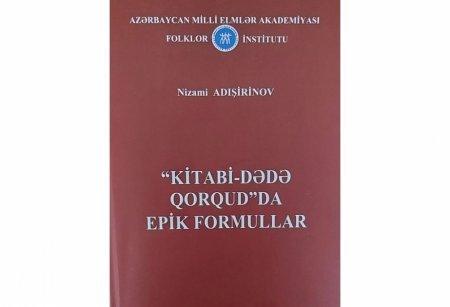 “Kitabi-Dədə Qorqud” ilk dəfə formul nəzəriyyəsi əsasında təhlil edilib