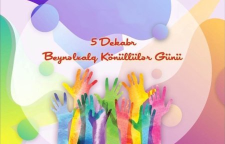 5 Dekabr – Beynəlxalq Könüllülər Günüdür