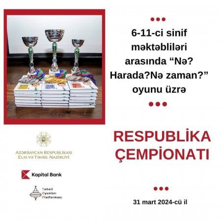6-11-ci sinif şagirdləri  arasında “Nə? Harada? Nə zaman?” oyunu üzrə Respublika Çempionatı